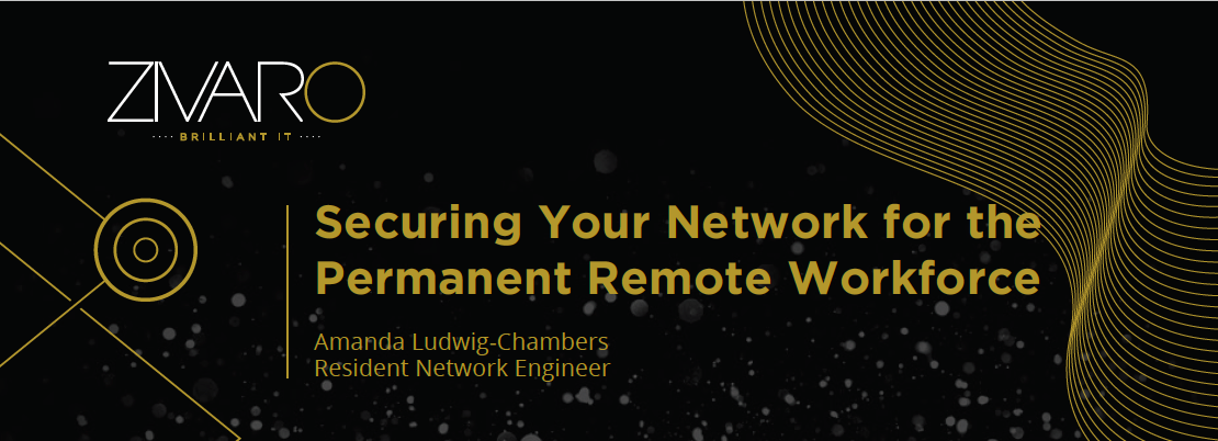 Securing Your Network for the Permanent Remote Workforce